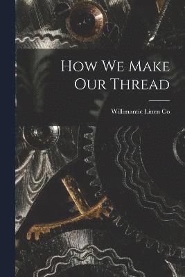 How we Make our Thread 1
