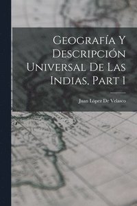 bokomslag Geografa Y Descripcin Universal De Las Indias, Part 1