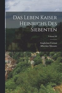 bokomslag Das Leben Kaiser Heinrichs Des Siebenten; Volume 68