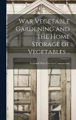 War Vegetable Gardening and the Home Storage of Vegetables .. 1