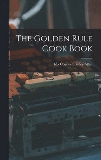 bokomslag Golden Rule Cook Book