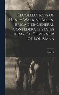 bokomslag Recollections of Henry Watkins Allen, Brigadier-general Confederate States Army, Ex-governor of Louisiana