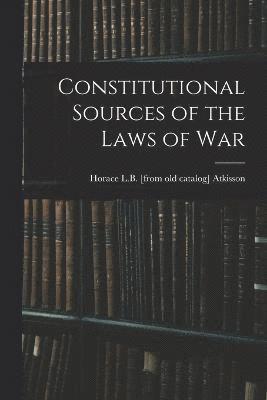 Constitutional Sources of the Laws of War 1