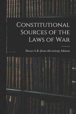 Constitutional Sources of the Laws of War