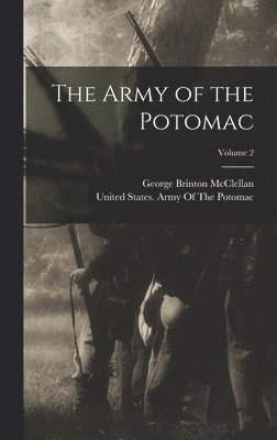 George Brinton McClellan, United States Army of the Potomac - Army of the Potomac; Volume 2, Inbunden
