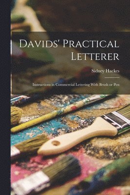 Davids' Practical Letterer; Instructions in Commercial Lettering With Brush or Pen 1