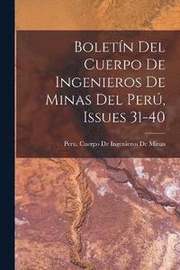 bokomslag Boletn Del Cuerpo De Ingenieros De Minas Del Per, Issues 31-40