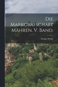 bokomslag Die Markgrafschaft Mhren. V. Band.
