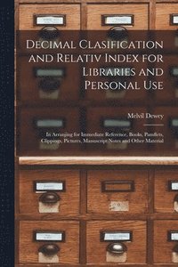 bokomslag Decimal Clasification and Relativ Index for Libraries and Personal Use