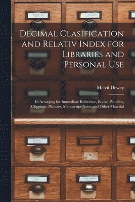 Decimal Clasification and Relativ Index for Libraries and Personal Use 1