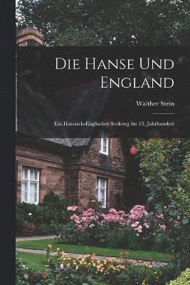 Die Hanse und England; ein hansisch-englischer Seekrieg im 15. Jahrhundert 1