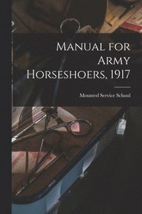 bokomslag Manual for Army Horseshoers, 1917