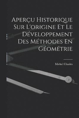 bokomslag Aperu Historique Sur L'origine Et Le Dveloppement Des Mthodes En Gomtrie