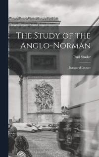 bokomslag The Study of the Anglo-Norman; Inaugural Lecture