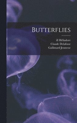 Gallimard Jeunesse, Claude Delafosse, Ill Héliadore - Butterflies, Inbunden