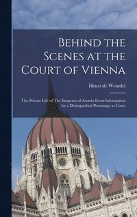 bokomslag Behind the Scenes at the Court of Vienna