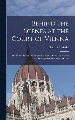 Behind the Scenes at the Court of Vienna 1