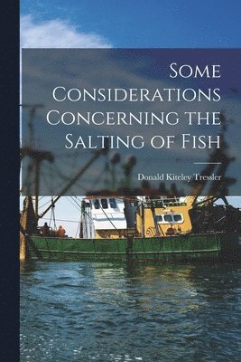 Donald Kiteley Tressler - Some Considerations Concerning the Salting of Fish, Häftad