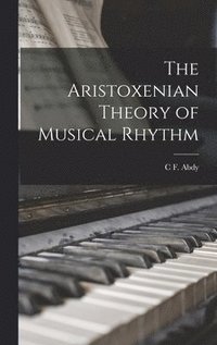 bokomslag The Aristoxenian Theory of Musical Rhythm