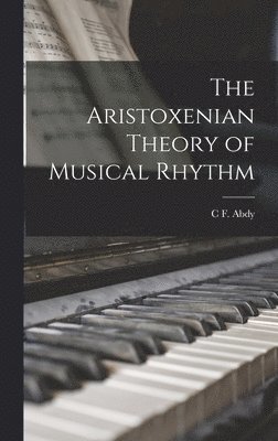 The Aristoxenian Theory of Musical Rhythm 1