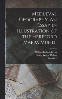 bokomslag Medival Geography. An Essay in Illustration of the Hereford Mappa Mundi