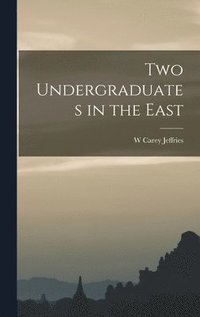 bokomslag Two Undergraduates in the East