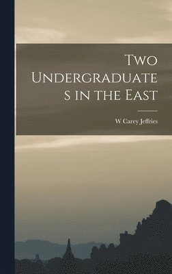 bokomslag Two Undergraduates in the East