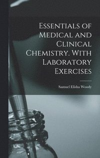 bokomslag Essentials of Medical and Clinical Chemistry. With Laboratory Exercises