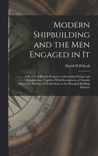 bokomslag Modern Shipbuilding and the men Engaged in It