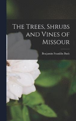 The Trees, Shrubs and Vines of Missour 1