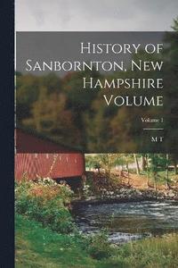 bokomslag History of Sanbornton, New Hampshire Volume; Volume 1