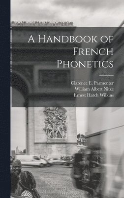 Ernest Hatch Wilkins, William Albert Nitze, Clarence E Parmenter - Handbook of French Phonetics, Inbunden