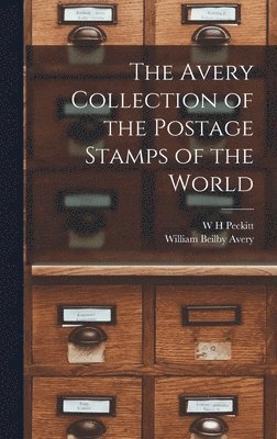 The Avery Collection of the Postage Stamps of the World 1