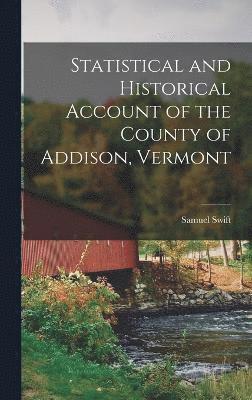Statistical and Historical Account of the County of Addison, Vermont