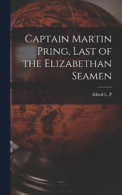 Captain Martin Pring, Last of the Elizabethan Seamen 1