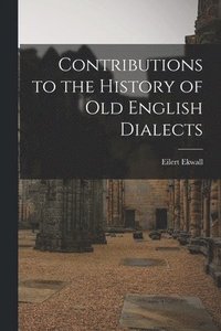 bokomslag Contributions to the History of Old English Dialects