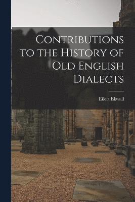 Contributions to the History of Old English Dialects 1