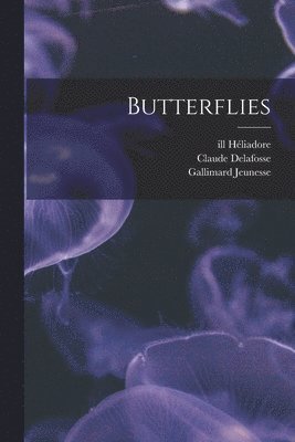 Gallimard Jeunesse, Claude Delafosse, Ill Héliadore - Butterflies, Häftad