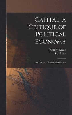 Capital, a Critique of Political Economy 1