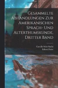 bokomslag Gesammelte Abhandlungen zur Amerikanischen Sprach- und Alterthumskunde, Dritter Band