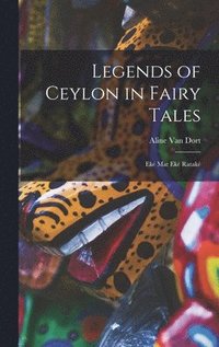 bokomslag Legends of Ceylon in Fairy Tales