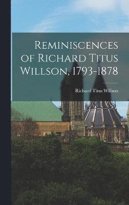 Reminiscences of Richard Titus Willson, 1793-1878 1