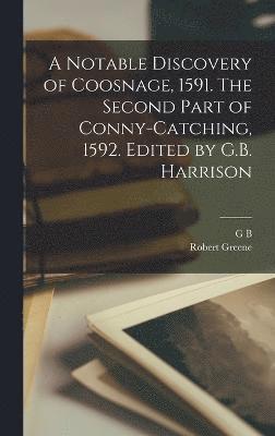 Robert Greene, George Bagshaw Harrison, G B. 1894-1991 Harrison - Notable Discovery of Coosnage, 1591. The Second Part of Conny-catching, 1592. Edited by G.B. Harrison, Inbunden