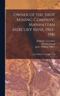 bokomslag Owner of the Shot Mining Company, Manhattan Mercury Mine, 1965-1981