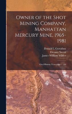 Owner of the Shot Mining Company, Manhattan Mercury Mine, 1965-1981 1