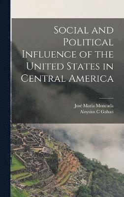 Social and Political Influence of the United States in Central America 1