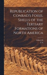 bokomslag Republication of Conrad's Fossil Shells of the Tertiary Formations of North America