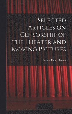 bokomslag Selected Articles on Censorship of the Theater and Moving Pictures