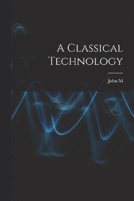 A Classical Technology 1