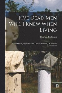 bokomslag Five Dead men who I Knew When Living